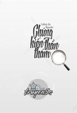 truyện Chứng Kiến Thần Thám Đọc truyện Chứng Kiến Thần Thám - Tưởng Du Nguyên