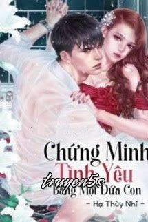 truyện Chứng Minh Tình Yêu Bằng Một Đứa Con Đọc truyện Chứng Minh Tình Yêu Bằng Một Đứa Con - Hạ Thùy Nhi