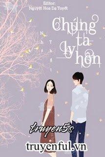 truyện Chúng Ta Ly Hôn Đọc truyện Chúng Ta Ly Hôn - Nha Thất