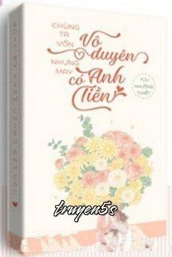 truyện Chúng Ta Vô Duyên, Nhưng May Anh Có Tiền Đọc truyện Chúng Ta Vô Duyên, Nhưng May Anh Có Tiền - Tửu Nhưỡng Tuyết
