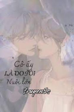 truyện Cô Ấy Là Do Tôi Nuôi Lớn Đọc truyện Cô Ấy Là Do Tôi Nuôi Lớn - Mưa°~°