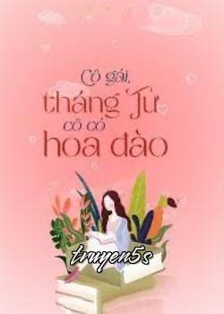 Đọc truyện Cô Gái, Tháng Tư Cô Có Hoa Đào - Thất Bảo Tô