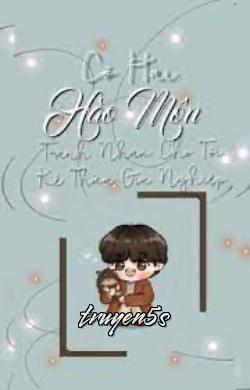 truyện Có Hai Hào Môn Tranh Nhau Cho Tôi Kế Thừa Gia Nghiệp Đọc truyện Có Hai Hào Môn Tranh Nhau Cho Tôi Kế Thừa Gia Nghiệp - Công Tử Tầm Hoan
