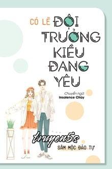 Đọc truyện Có Lẽ Đội Trưởng Kiều Đang Yêu - Sâm Mộc Đảo Tự