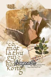 truyện Có Một Lá Thư Gửi Từ Hồng Kông Đọc truyện Có Một Lá Thư Gửi Từ Hồng Kông - Tam Tam Nương