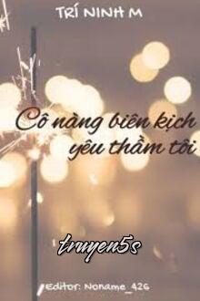 Đọc truyện Cô Nàng Biên Kịch Yêu Thầm Tôi - Trí Ninh M