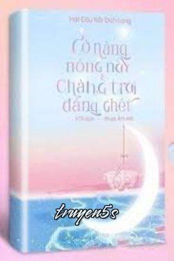 truyện Cô Nàng Nóng Nảy Và Chàng Trai Đáng Ghét Đọc truyện Cô Nàng Nóng Nảy Và Chàng Trai Đáng Ghét - Hát Đậu Nãi Đích Lang