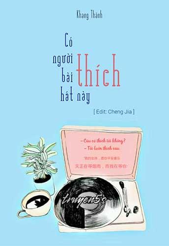 Đọc truyện Có Người Thích Bài Hát Này - Khang Thành