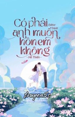 truyện Có Phải Anh Muốn Hôn Em Không? Đọc truyện Có Phải Anh Muốn Hôn Em Không? - Hề Thiển