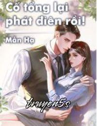 Đọc truyện Cố Tổng Lại Phát Điên Rồi - Mẫn Hạ