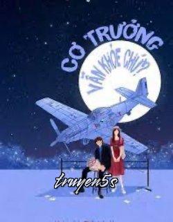 Đọc truyện Cơ Trưởng Vẫn Khỏe Chứ! - Diệp Tuyết