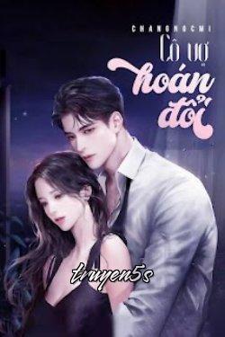 Đọc truyện Cô Vợ Hoán Đổi - ChangNocMi