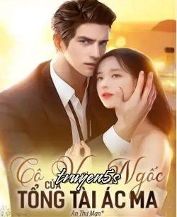 Đọc truyện Cô Vợ Ngốc Của Tổng Tài Ác Ma 2 - An Thư Mạn*