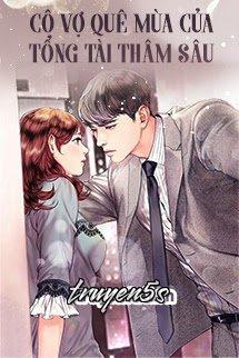 truyện Cô Vợ Quê Mùa Của Tổng Tài Thâm Sâu Đọc truyện Cô Vợ Quê Mùa Của Tổng Tài Thâm Sâu - Song