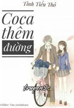 Đọc truyện Coca Thêm Đường - Tĩnh Tiểu Thỏ