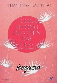 Đọc truyện Con Đường Đưa Tiễn Đầy Hoa - Thanh Sam Lạc Thác