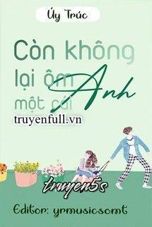 Đọc truyện Còn Không Qua Ôm Anh Một Cái - Úy Trúc