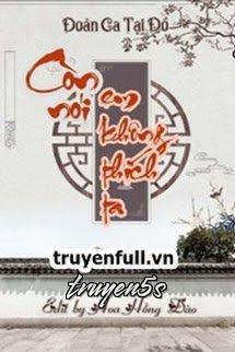 truyện Còn Nói Em Không Thích Ta Đọc truyện Còn Nói Em Không Thích Ta - Đoản Ca Tại Đồ