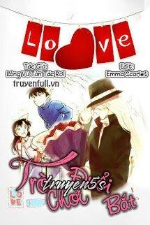 Đọc truyện [Conan Đồng Nhân Đam Mỹ] Trò Chơi Đuổi Bắt - Lông Vũ Tản Tác Rơi