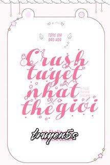 truyện Crush Tuyệt Nhất Thế Giới Đọc truyện Crush Tuyệt Nhất Thế Giới - Tống Gia Đào Hoa