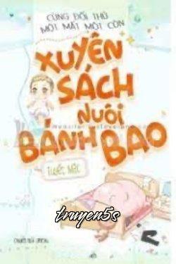 Đọc truyện Cùng Đối Thủ Một Mất Một Còn Xuyên Sách Nuôi Bánh Bao - Tuyết Mặc