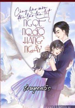 truyện Cùng Hào Môn Đại Lão Tàn Tật Ngọt Ngào Hàng Ngày Đọc truyện Cùng Hào Môn Đại Lão Tàn Tật Ngọt Ngào Hàng Ngày - Ngưu Bì