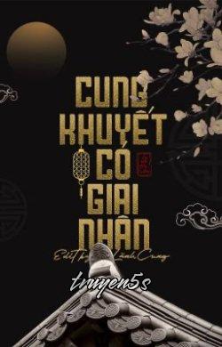 truyện Cung Khuyết Có Giai Nhân Đọc truyện Cung Khuyết Có Giai Nhân - Lệ Tiêu