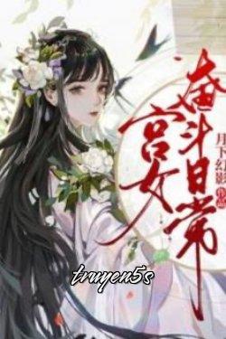 truyện Cung Nữ Đấu Tranh Hàng Ngày Đọc truyện Cung Nữ Đấu Tranh Hàng Ngày - 月下幻影 ( Ảo ảnh dưới ánh trăng)