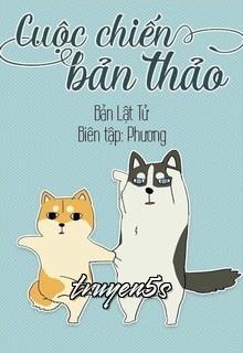 truyện Cuộc Chiến Bản Thảo Đọc truyện Cuộc Chiến Bản Thảo - Bản Lật Tử