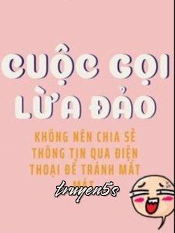 truyện Cuộc Gọi Lừa Đảo Đọc truyện Cuộc Gọi Lừa Đảo - 一口一个小甜饼