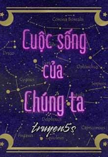 truyện Cuộc Sống Của Chúng Ta Đọc truyện Cuộc Sống Của Chúng Ta - YukiiKasano