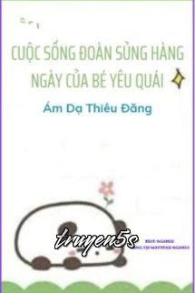 truyện Cuộc Sống Hàng Ngày Của Bé Yêu Quái Đọc truyện Cuộc Sống Hàng Ngày Của Bé Yêu Quái - Ám Dạ Thiêu Đăng