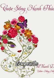 truyện Cuộc Sống Hạnh Phúc Đọc truyện Cuộc Sống Hạnh Phúc - Tử Thanh Du