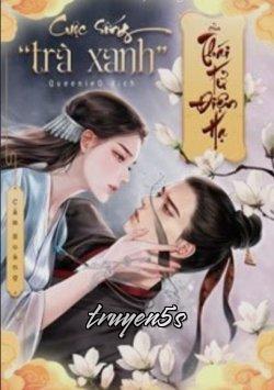 Đọc truyện Cuộc Sống “Trà Xanh” Của Thái Tử Điện Hạ - Cẩm Hoàng