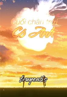 truyện Cuối Chân Trời Có Anh Đọc truyện Cuối Chân Trời Có Anh - Thiết Mộc Lan