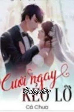 truyện Cưới Ngay Kẻo Lỡ Đọc truyện Cưới Ngay Kẻo Lỡ - Cà Chua