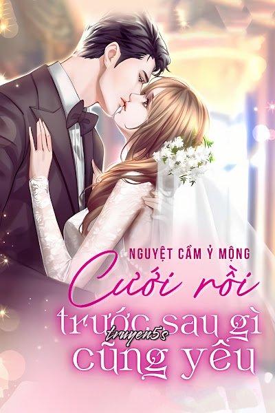 truyện Cưới Rồi Trước Sau Gì Cũng Yêu Đọc truyện Cưới Rồi Trước Sau Gì Cũng Yêu - Nguyệt Cầm Ỷ Mộng