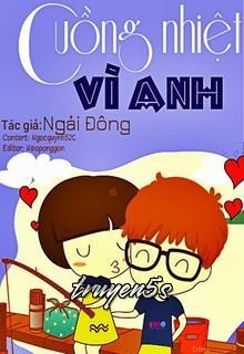 truyện Cuồng Nhiệt Vì Anh Đọc truyện Cuồng Nhiệt Vì Anh - Ngải Đông