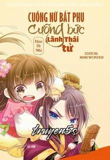 truyện Cuồng Nữ Bắt Phu: Quấn Lấy Thái Tử Lạnh Lùng Đọc truyện Cuồng Nữ Bắt Phu: Quấn Lấy Thái Tử Lạnh Lùng - Hàn Hi Nhi