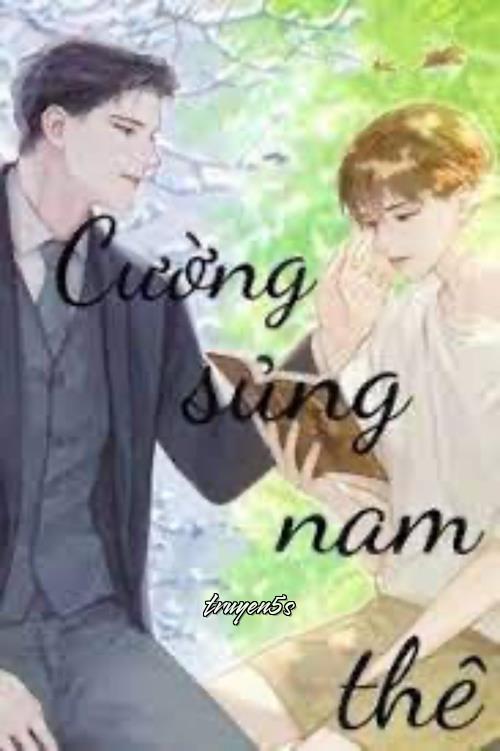 Đọc truyện Cường Sủng Nam Thê - Xích Cước Hạ Đích Lộ