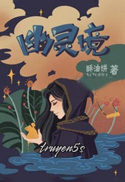 Đọc truyện [Cửu Giới Hệ Liệt] - U Linh Cảnh - Tô Du Bính