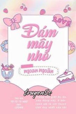 truyện Đám Mây Nhỏ Ngoan Ngoãn Đọc truyện Đám Mây Nhỏ Ngoan Ngoãn - Tô Tô Tô Ngữ