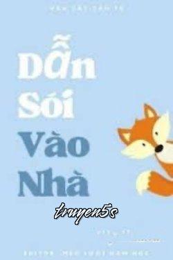 truyện Dẫn Sói Vào Nhà - Vân Cát Cẩm Tú Đọc truyện Dẫn Sói Vào Nhà - Vân Cát Cẩm Tú - Vân Cát Cẩm Tú