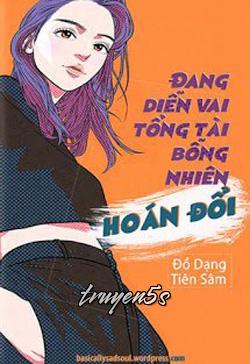 truyện Đang Diễn Vai Tổng Tài Bỗng Nhiên Hoán Đổi Đọc truyện Đang Diễn Vai Tổng Tài Bỗng Nhiên Hoán Đổi - Đồ Dạng Tiên Sâm