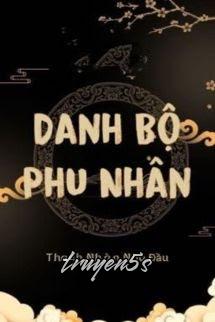 truyện Danh Bộ Phu Nhân - Thanh Nhàn Nha Đầu Đọc truyện Danh Bộ Phu Nhân - Thanh Nhàn Nha Đầu - Thanh Nhàn Nha Đầu