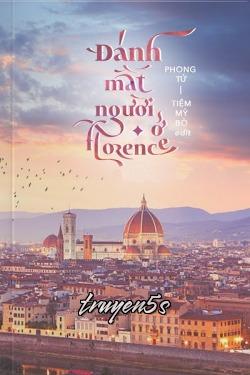 truyện Đánh Mất Người Ở Florence Đọc truyện Đánh Mất Người Ở Florence - Phong Tử