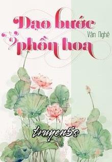 truyện Dạo Bước Phồn Hoa Đọc truyện Dạo Bước Phồn Hoa - Vân Nghê