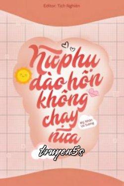 truyện Đào Hôn Nữ Xứng Không Chạy Nữa Đọc truyện Đào Hôn Nữ Xứng Không Chạy Nữa - Mỹ Nhân Vô Sương