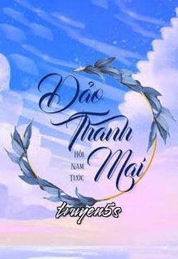 truyện Đảo Thanh Mai Đọc truyện Đảo Thanh Mai - Hồi Nam Tước