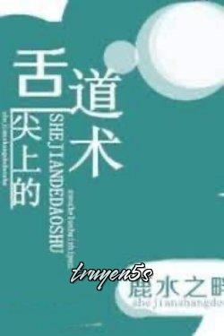 truyện Đạo Thuật Trên Đầu Lưỡi Đọc truyện Đạo Thuật Trên Đầu Lưỡi - Lộc Thủy Chi Bạn